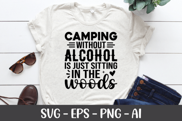 Camping Without Alcohol is Just Sitting Graphics & Crafts