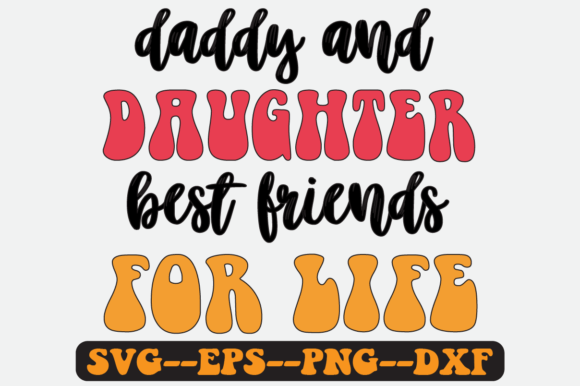 Daddy and Daughter Best Friends for Life Graphics