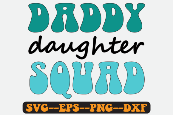 Daddy Daughter Squad Quote Retro Svg: Graphics for Crafts