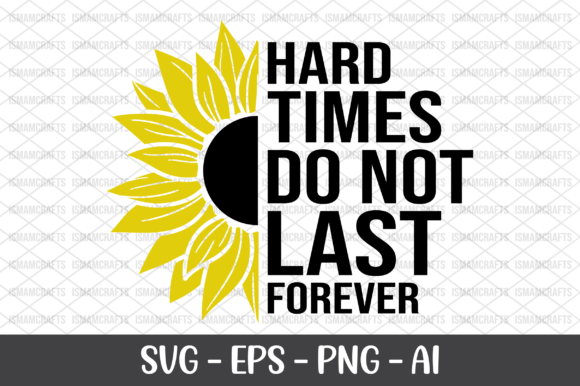 Hard Times Do Not Last Forever SVG: Crafts & Graphics for Local Branding