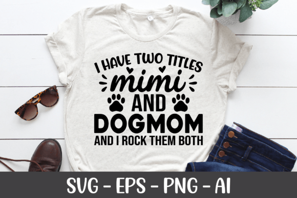 I Have Two Titles Mimi and Dog Mom SVG: Graphics for Crafts