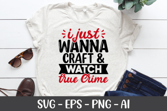 I Just Wanna Craft Watch True Crime Graphics