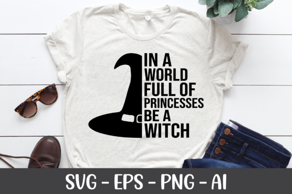 In a World Full of Princesses Be a Witch Graphics