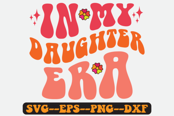 In My Daughter Era Quote Retro SVG Graphics