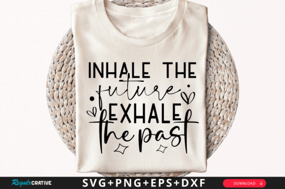 Inhale the Future Exhale SVG Design: Graphics for Crafts