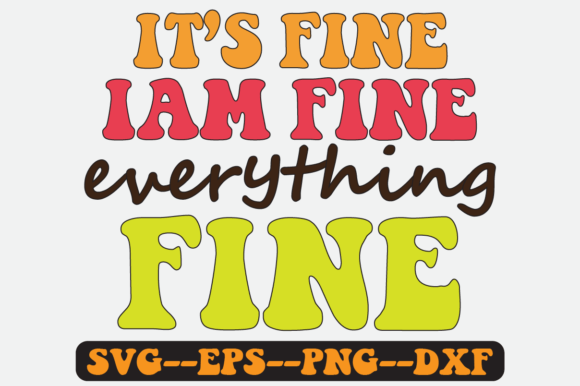 It’s Fine I’m Fine Retro SVG: Graphics for Crafts & Content