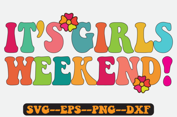 It’s Girls Weekend Quote Retro SVG Graphics for Crafts