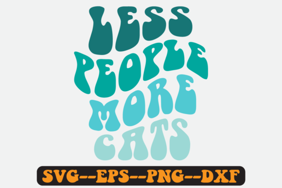 Less People More Cats Retro SVG Graphics for Crafts