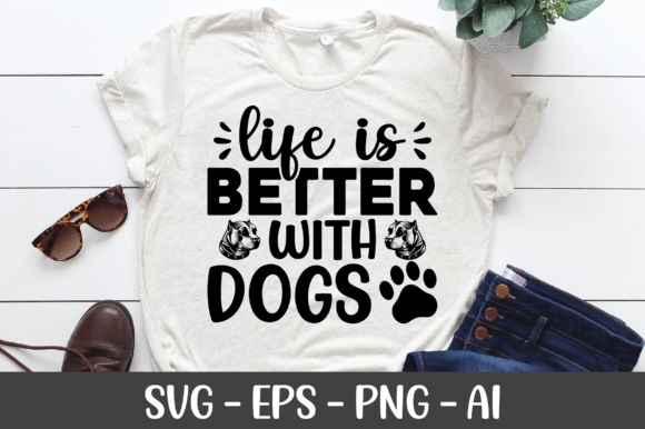 Life is Better with Dogs SVG: Graphics for Crafts & Branding