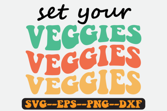 Set Your Veggies Quote Retro SVG Graphics for Crafts