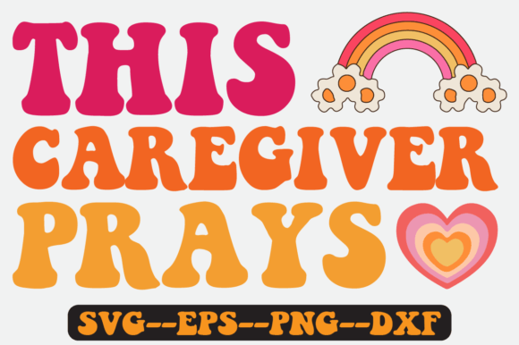 This Caregiver Prays Quote Retro SVG for Crafts & Graphics