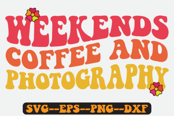 Weekends Coffee Photography Retro SVG Graphics