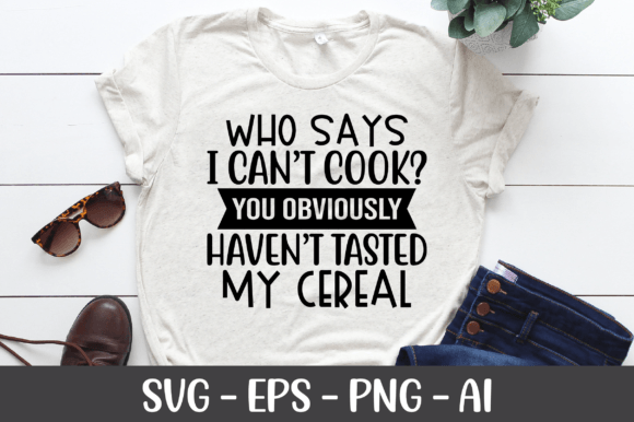 Who Says I Can’t Cook SVG Graphics for Crafts
